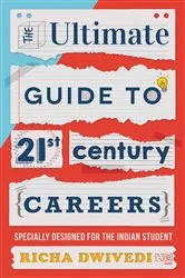 Book cover of The Ultimate Guide to 21st Century Careers by Richa Dwivedi