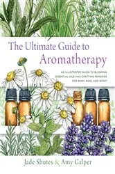 Book cover of The Ultimate Guide to Aromatherapy by Jade Shutes