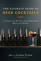 Book cover of The Ultimate Guide to Beer Cocktails by Jon Yeager