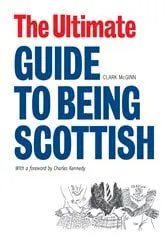Book cover of The Ultimate Guide to Being Scottish by Clark McGinn