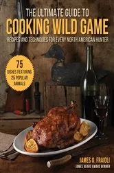 Book cover of The Ultimate Guide to Cooking Wild Game by James O. Fraioli