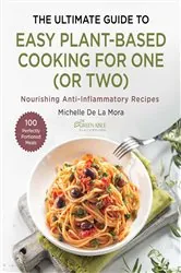 Book cover of The Ultimate Guide to Easy Plant-Based Cooking by Michelle De La Mora