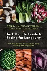 Book cover of The Ultimate Guide to Eating for Longevity by Denny Waxman