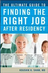 Book cover of The Ultimate Guide to Finding the Right Job After Residency by Koushik K. Shaw