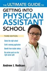 Book cover of The Ultimate Guide to Getting Into Physician Assistant School, Third Edition (3rd ed.) by Andrew J. Rodican