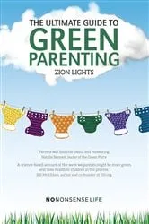 Book cover of The Ultimate Guide to Green Parenting by Zion Lights