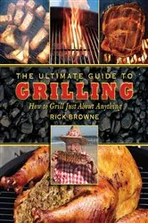 Book cover of The Ultimate Guide to Grilling by Rick Browne