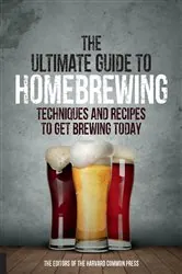Book cover of The Ultimate Guide to Homebrewing by Editors of the Harvard Common Press