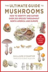 Book cover of The Ultimate Guide to Mushrooms by Guillaume Eyssartier