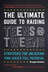Book cover of The Ultimate Guide to Raising Teens and Tweens by Douglas Haddad