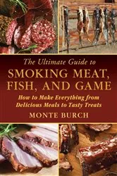 Book cover of The Ultimate Guide to Smoking Meat, Fish, and Game by N/A