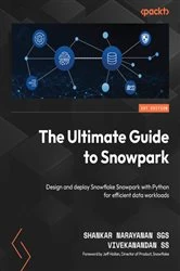 Book cover of The Ultimate Guide to Snowpark by Shankar Narayanan SGS