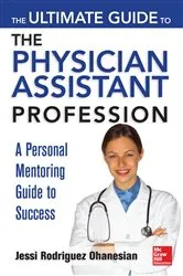 Book cover of The Ultimate Guide to the Physician Assistant Profession by Jessi Rodriguez Ohanesian