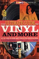 Book cover of The Ultimate Guide to Vinyl and More by Dave Thompson