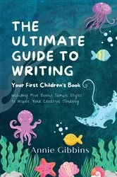 Book cover of The Ultimate Guide to Writing a Children's Book by Unknown