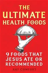 Book cover of The Ultimate Health Foods by Ray Comfort