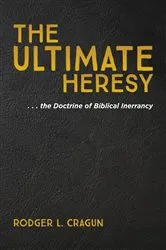 Book cover of The Ultimate Heresy by Rodger L. Cragun