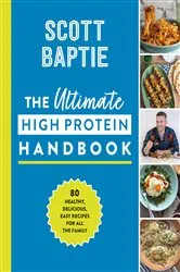 Book cover of The Ultimate High Protein Handbook by Scott Baptie