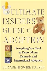 Book cover of The Ultimate Insider's Guide to Adoption by Elizabeth Swire Falker