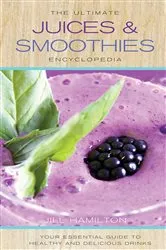 Book cover of The Ultimate Juices and Smoothies Encyclopedia by Jill Hamilton