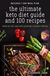 Book cover of The Ultimate Keto Diet Guide & 100 Recipes by Elizabeth Jane