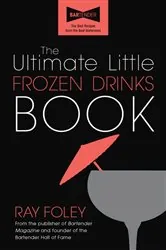 Book cover of The Ultimate Little Frozen Drinks Book (2nd ed.) by Ray Foley
