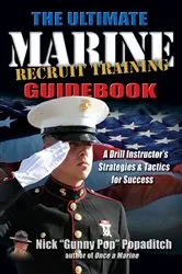Book cover of The Ultimate Marine Recruit Training Guidebook by Nick Popaditch