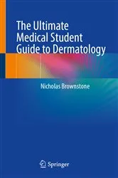Book cover of The Ultimate Medical Student Guide to Dermatology by Nicholas Brownstone