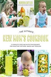 Book cover of The Ultimate New Mom's Cookbook by Aurora Satler