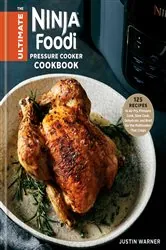 Book cover of The Ultimate Ninja Foodi Pressure Cooker Cookbook by Justin Warner