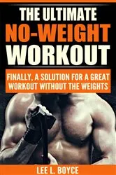 Book cover of The Ultimate No-Weight Workout by Boyce, Lee, L