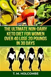Book cover of The Ultimate Non-Dairy Keto Diet Guide for Women over 40 by Unknown