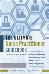 Book cover of The Ultimate Nurse Practitioner Guidebook by Santana, DNP, FNP-BC, Nadia
