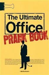 Book cover of The Ultimate Office Prank Book by Mae B Fired