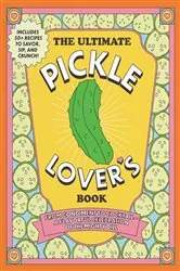 Book cover of The Ultimate Pickle Lover's Book by Princess Gabbara