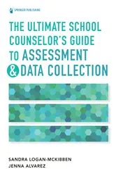Book cover of The Ultimate School Counselor's Guide to Assessment and Data Collection by Sandra Logan-McKibben