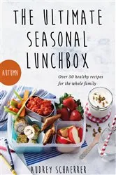 Book cover of The Ultimate Seasonal Lunchbox by Audrey Schaerrer