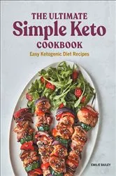 Book cover of The Ultimate Simple Keto Cookbook by Emilie Bailey