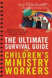 Book cover of The Ultimate Survival Guide for Children's Ministry Workers by Ivy Beckwith