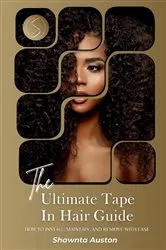 Book cover of The Ultimate Tape In Hair Guide by Shawnta Auston