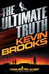 Book cover of The Ultimate Truth by Kevin Brooks