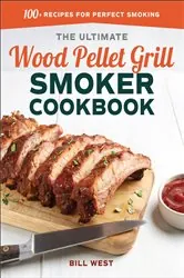 Book cover of The Ultimate Wood Pellet Grill Smoker Cookbook by Bill West
