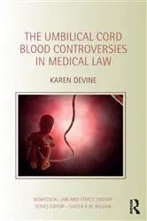 Book cover of The Umbilical Cord Blood Controversies in Medical Law by Karen Devine