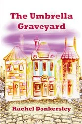 Book cover of The Umbrella Graveyard by Rachel Donkersley