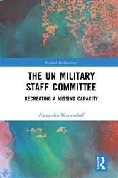 Book cover of The UN Military Staff Committee by Alexandra Novosseloff