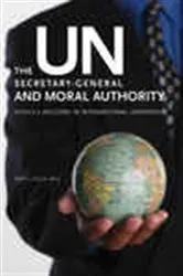 Book cover of The UN Secretary-General and Moral Authority by Kent J. Kille