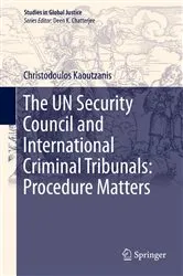Book cover of The UN Security Council and International Criminal Tribunals: Procedure Matters by Christodoulos Kaoutzanis