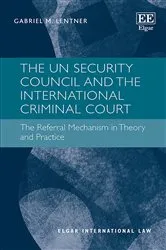 Book cover of The UN Security Council and the International Criminal Court by Gabriel M. Lentner