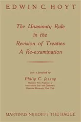 Book cover of The Unanimity Rule in the Revision of Treaties a Re-Examination by Edwin C. Hoyt