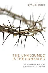 Book cover of The Unassumed Is the Unhealed by Kevin Chiarot